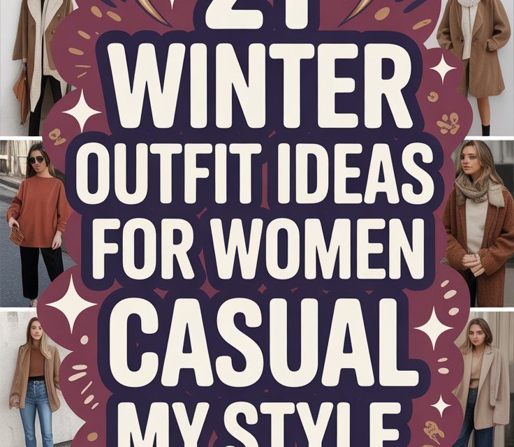 21 Winter Outfit Ideas for Women Casual My Style