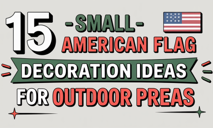 15 Small American Flag Decoration Ideas for Outdoor Parties That’ll Wow Your Guests