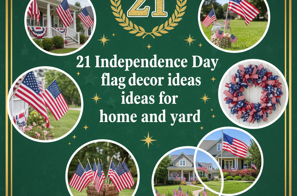 21 Must-Try Independence Day Flag Decor Ideas for Home and Yard: The Ultimate Patriotic Style Guide