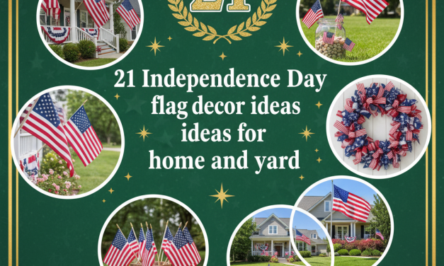 21 Must-Try Independence Day Flag Decor Ideas for Home and Yard: The Ultimate Patriotic Style Guide